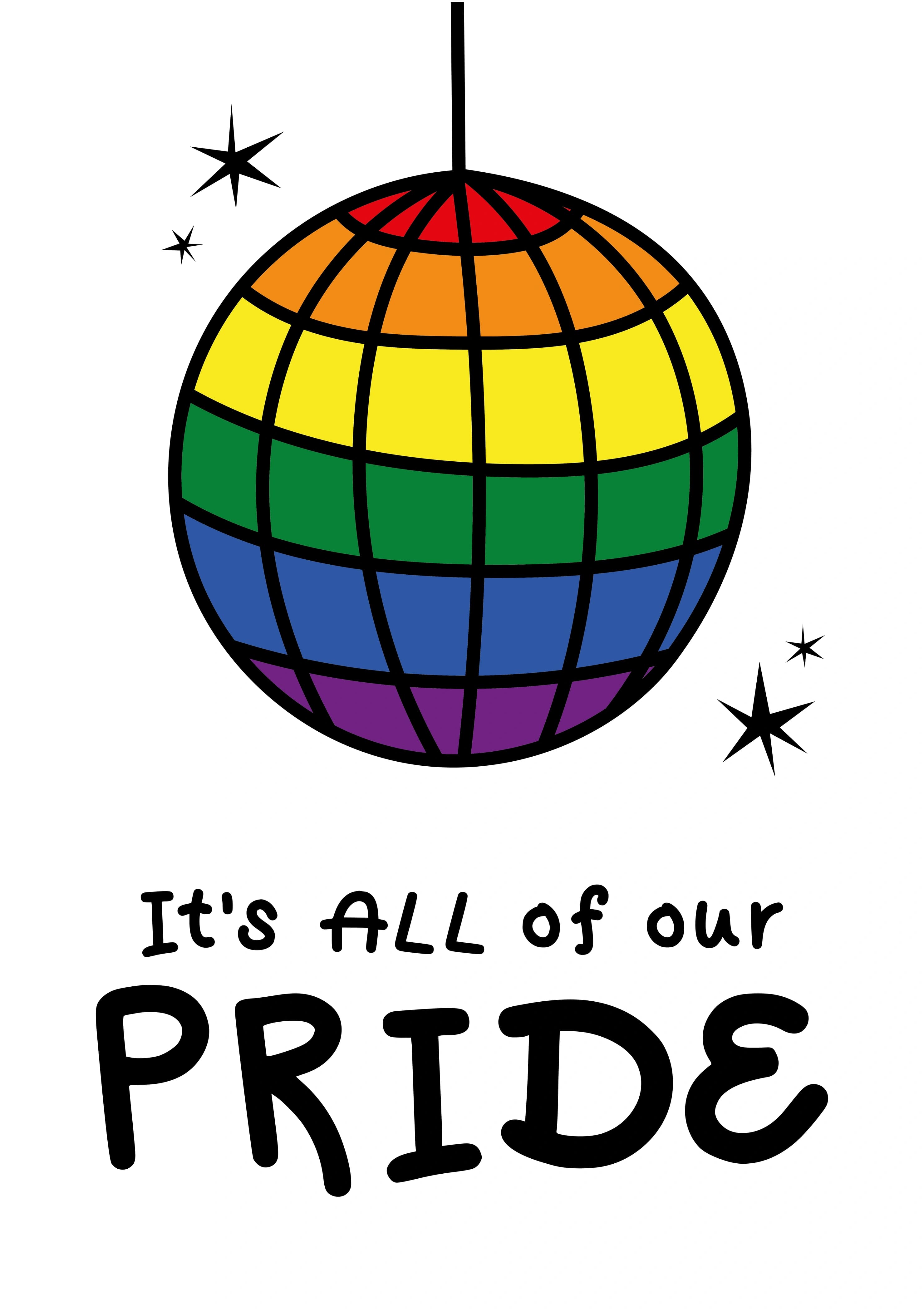 A disco ball in all the colours of the Pride Flag. The caption reads "It's all of our Pride".