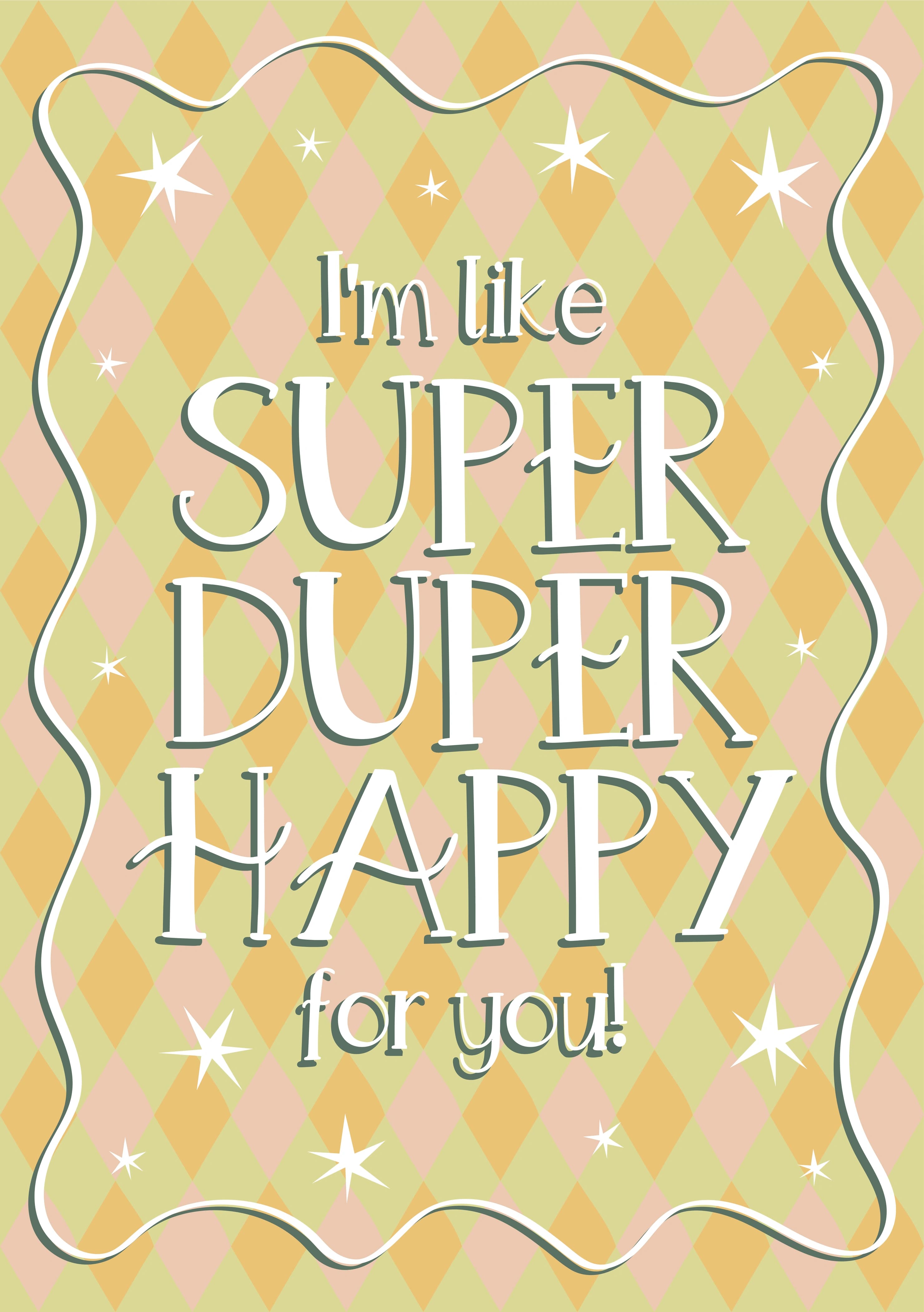The caption reads: "I'm like super duper happy for you!" on a vibrant patterned background.