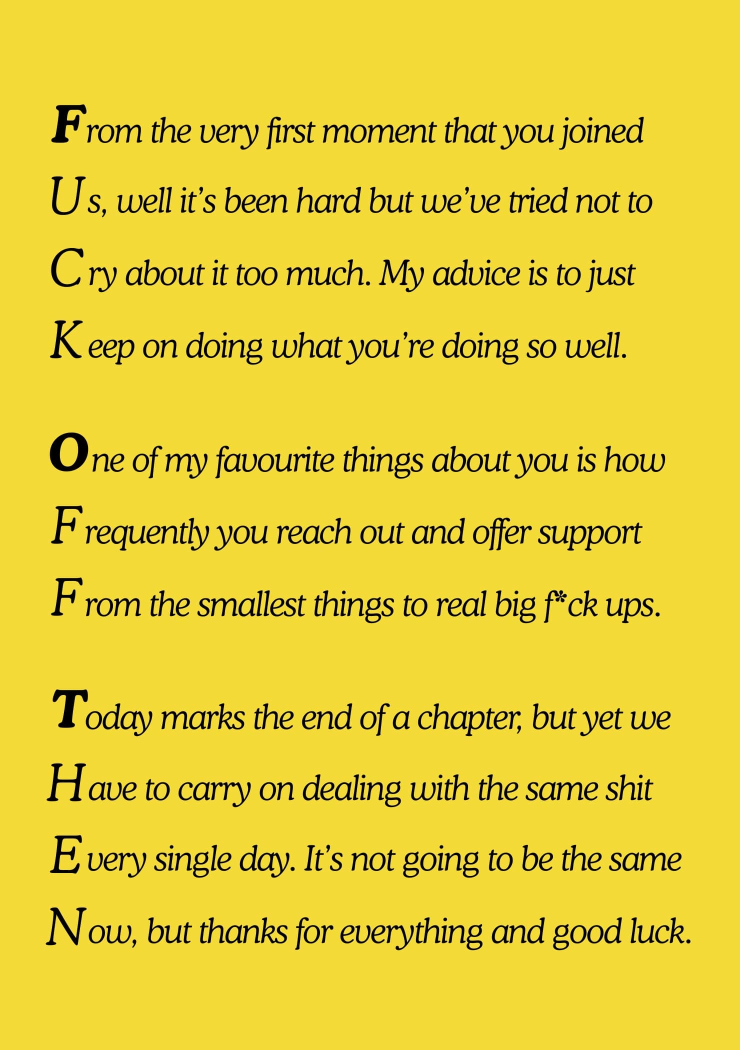 A semi-sentimental message to someone leaving the team, with a hidden message from the first letters of each line which reads "Fuck Off Then".