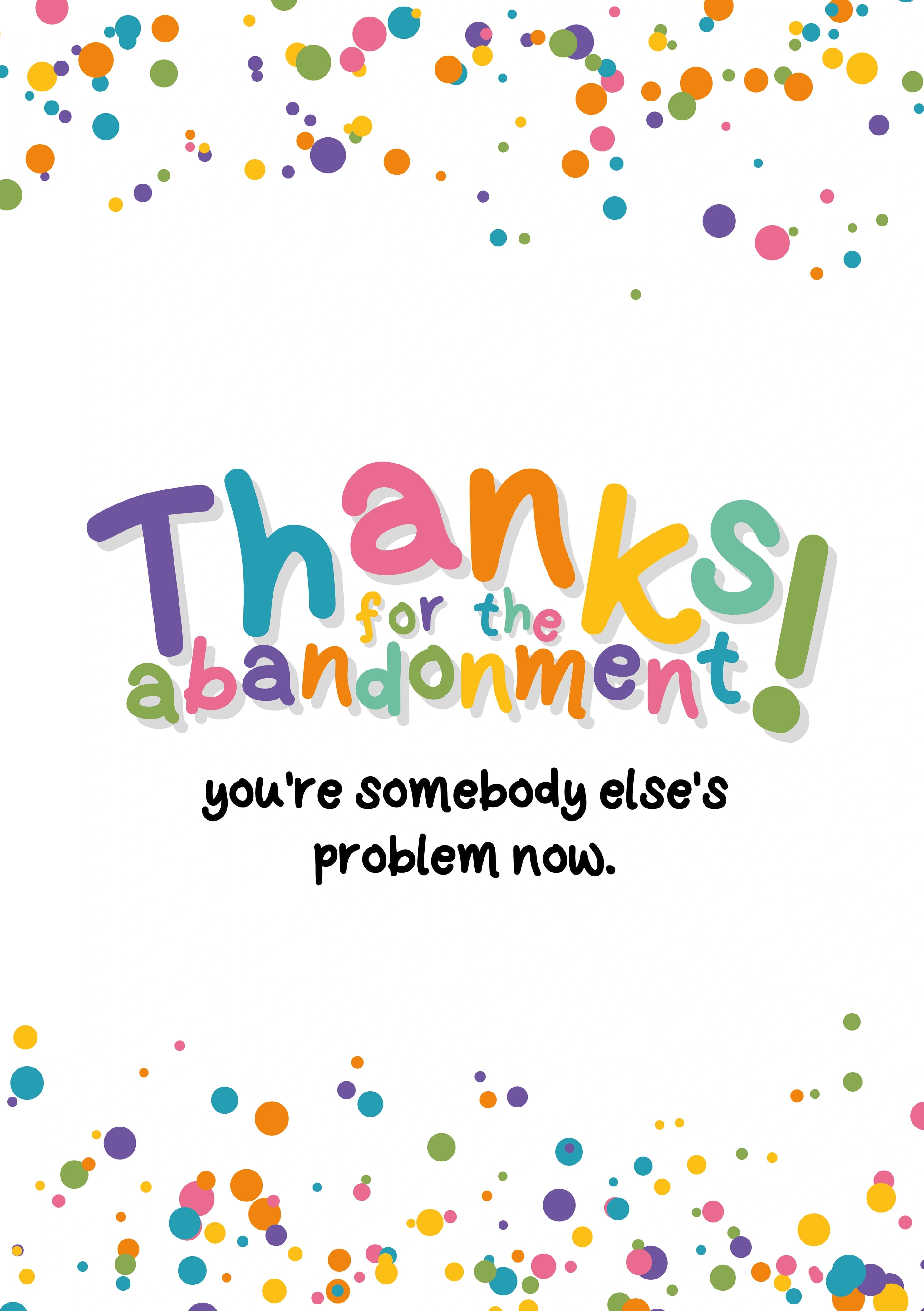 The caption reads "Thanks for the abandonment! You're somebody else's problem now". The card has a confetti style background with 'Thanks for the abandonment!' in big colourful lettering.