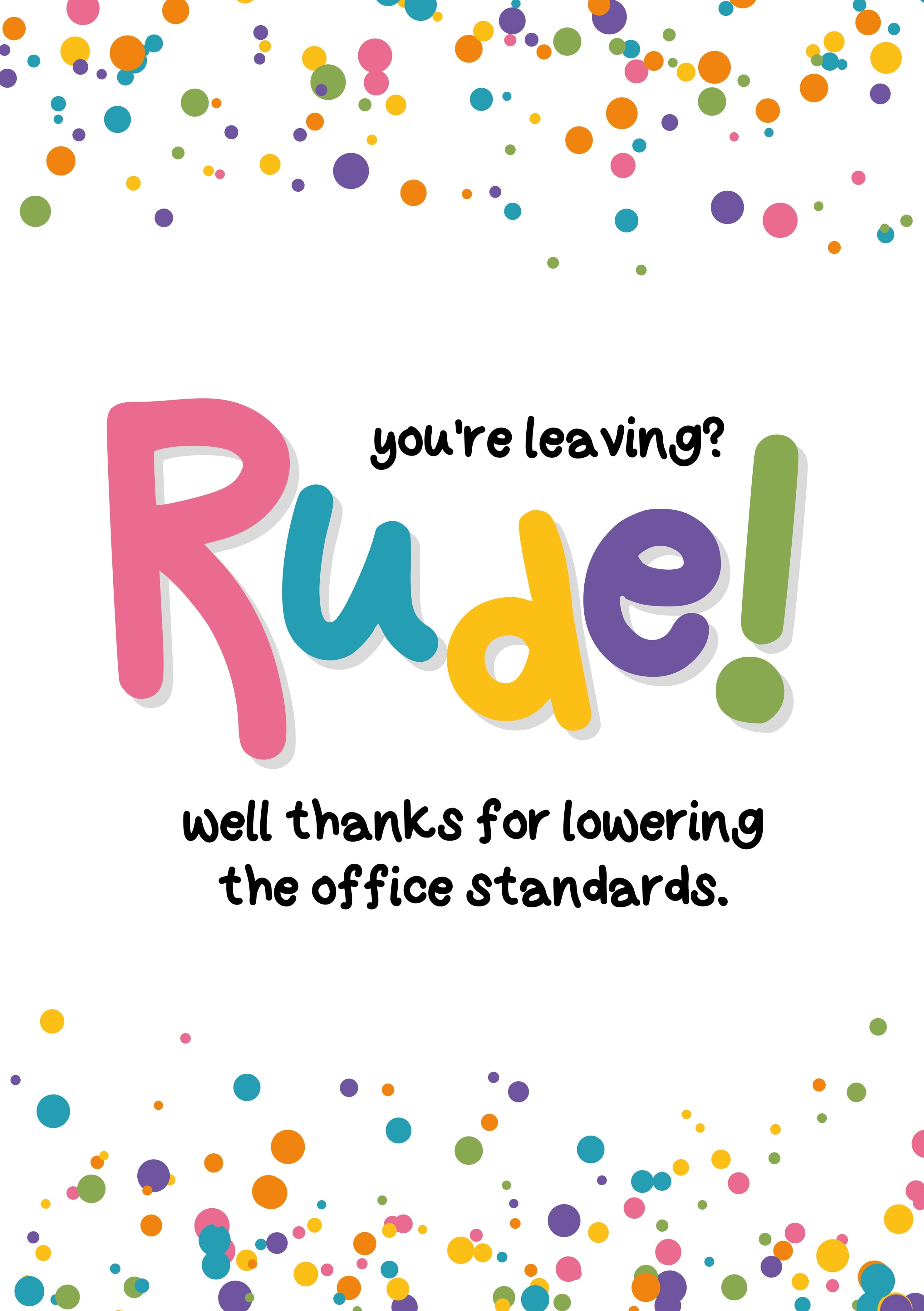 The caption reads "You're leaving? Rude! Well thanks for lowering the office standards". The card has a confetti style background with 'Rude!' in big colourful lettering.