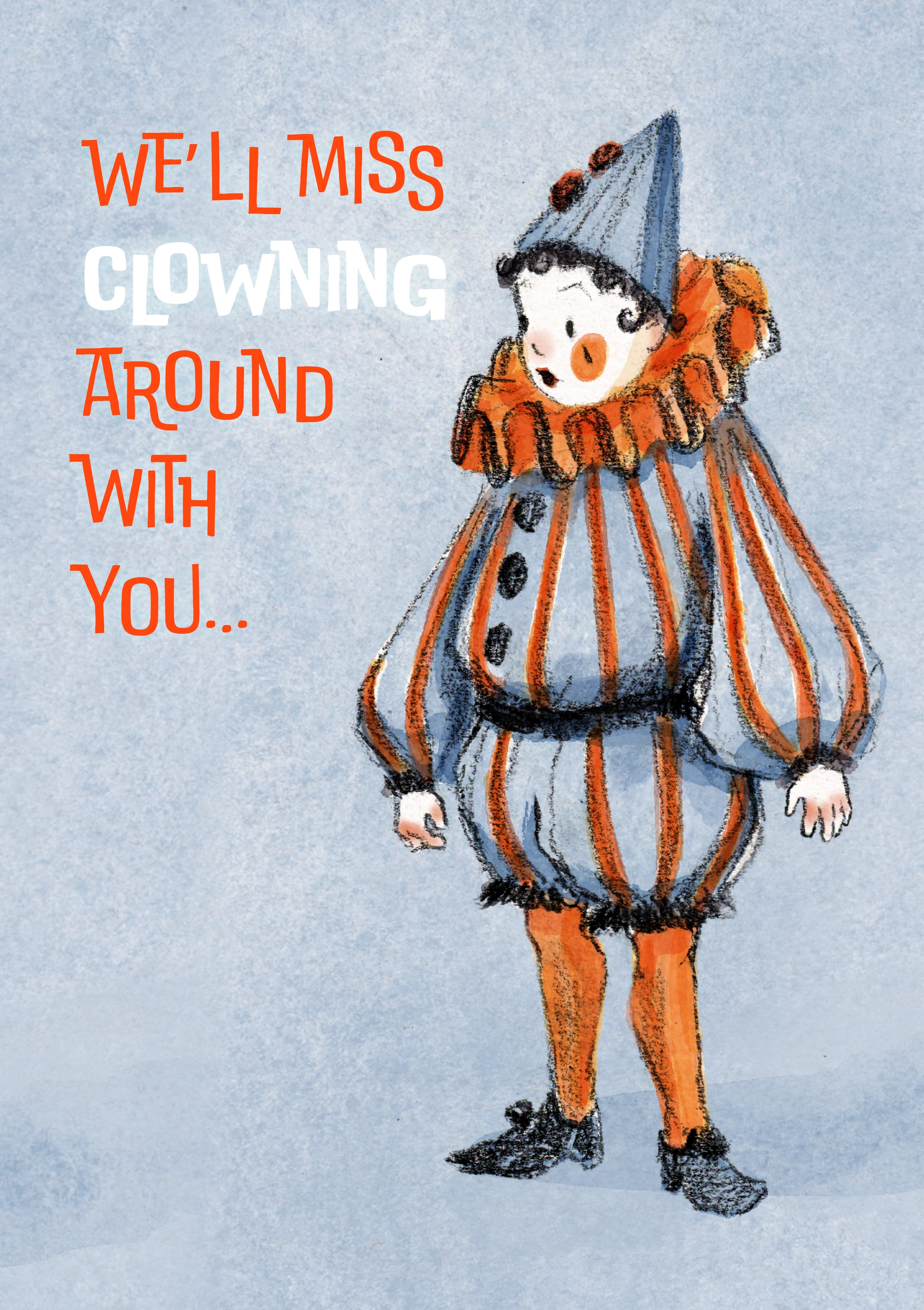 A coloured pencil drawing of a young period-style clown looking surprised. The caption reads "We'll miss clowning around with you".
