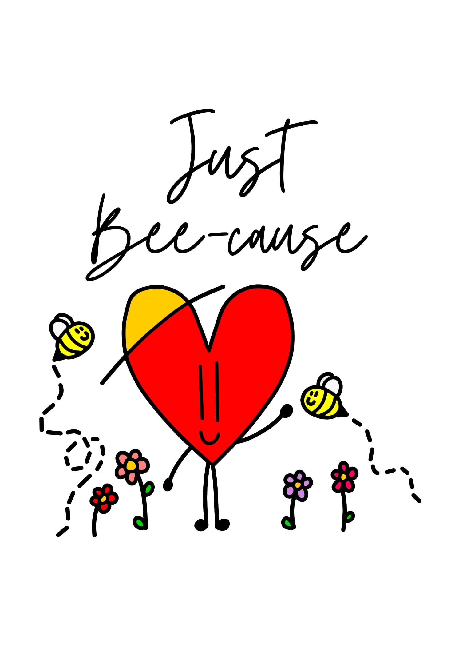 A red heart cartoon standing amongst flowers with bees flying around. The caption reads "Just Bee-cause".