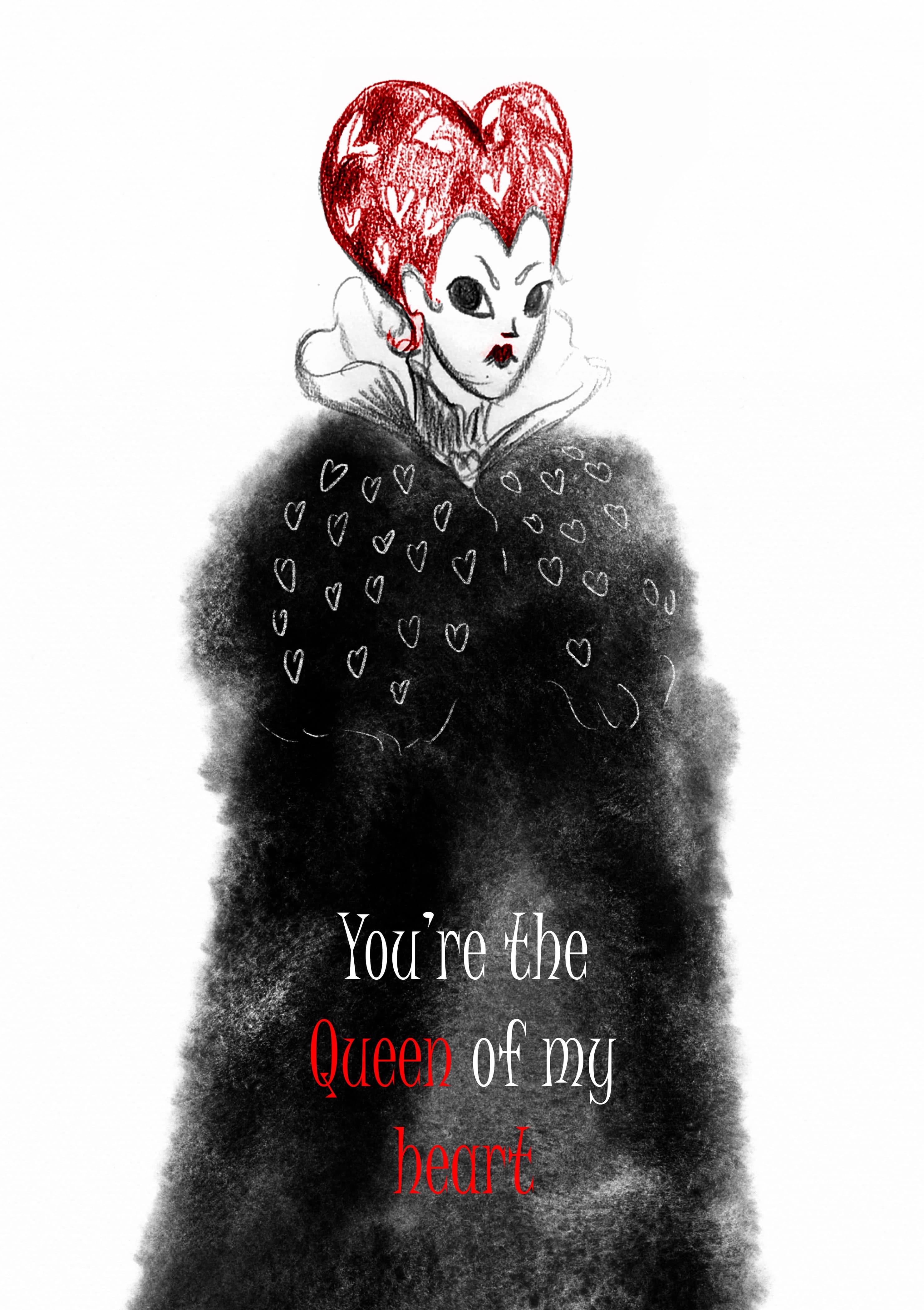 A coloured illustration of the queen of hearts with a stern expression. The caption reads "You're the Queen of my heart".