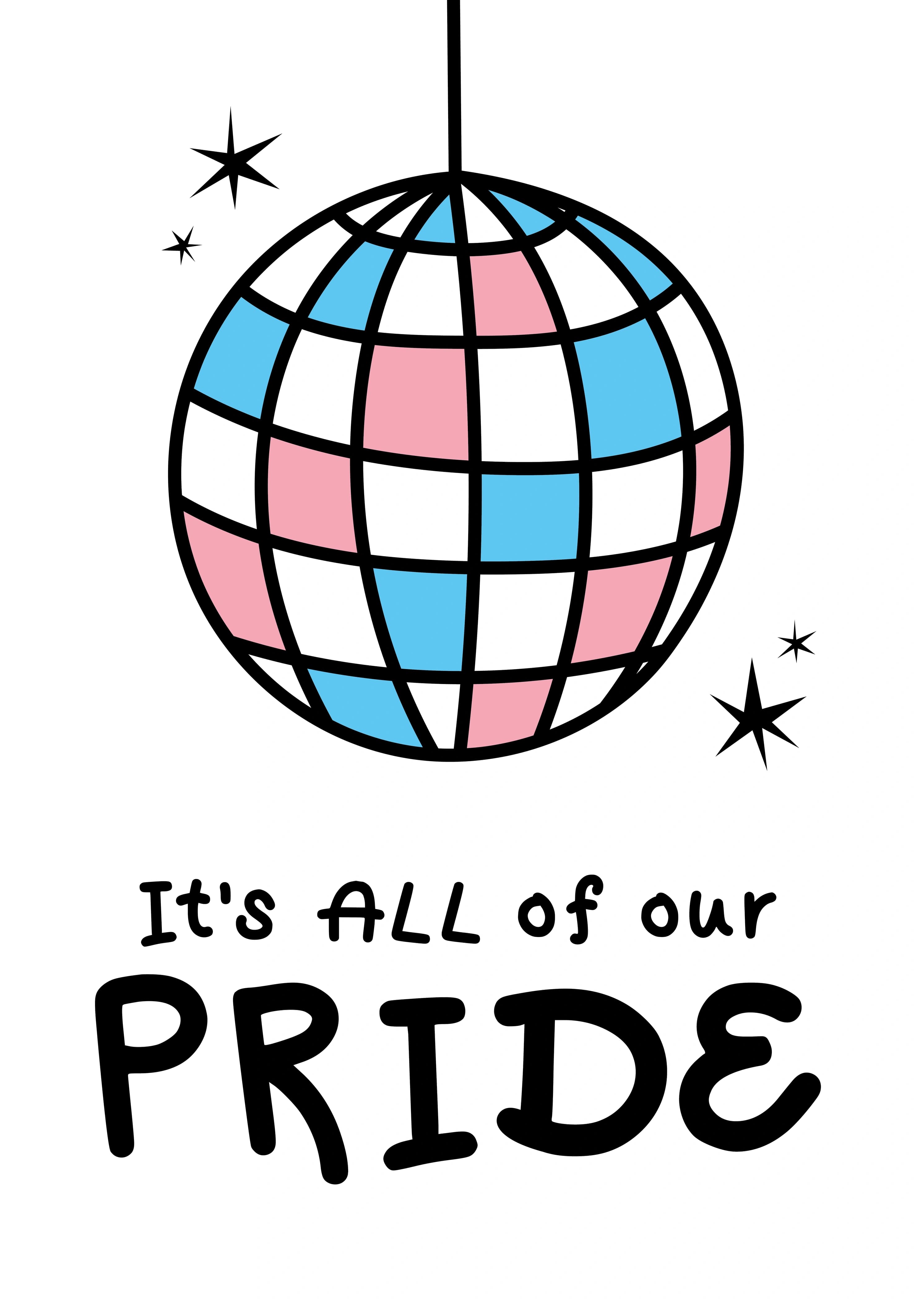 A disco ball in the colours of the Trans Flag. The caption reads "It's all of our Pride".