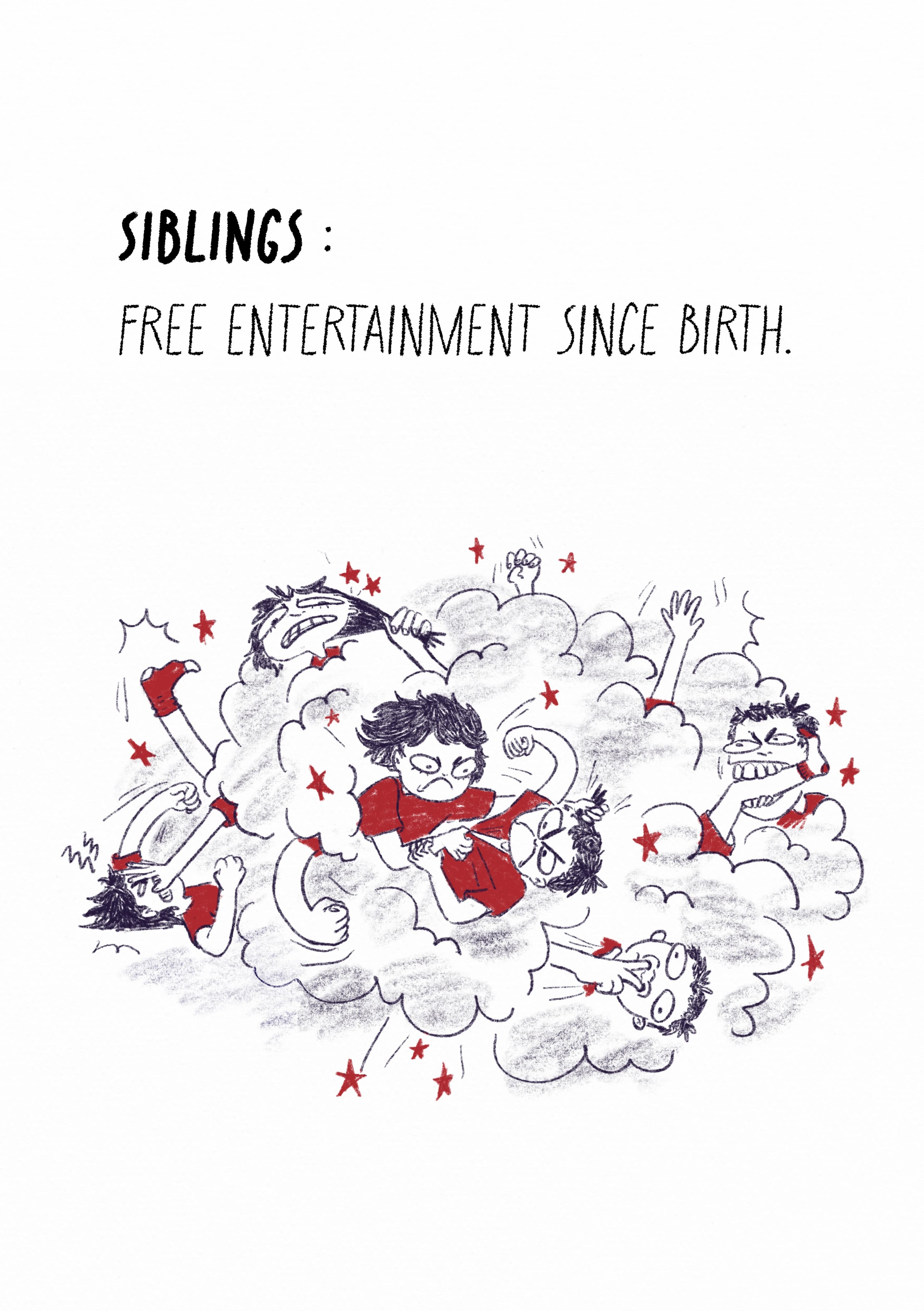 A coloured pencil sketch of siblings comically fighting in a cartoon cloud of dust. The caption reads "Siblings: Free entertainment since birth".