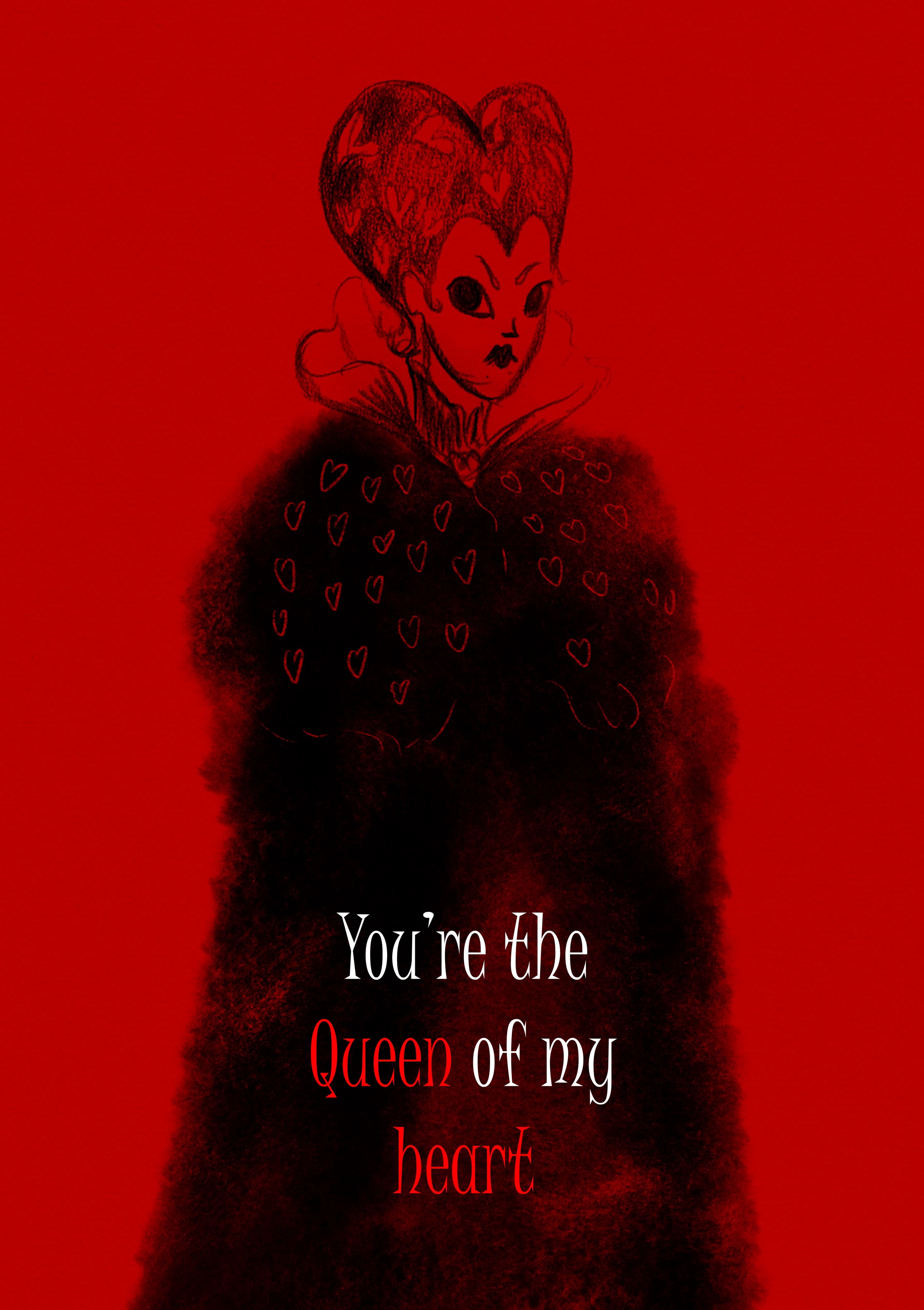 A coloured illustration of the queen of hearts with a stern expression on a rich red background. The caption reads "You're the Queen of my heart".
