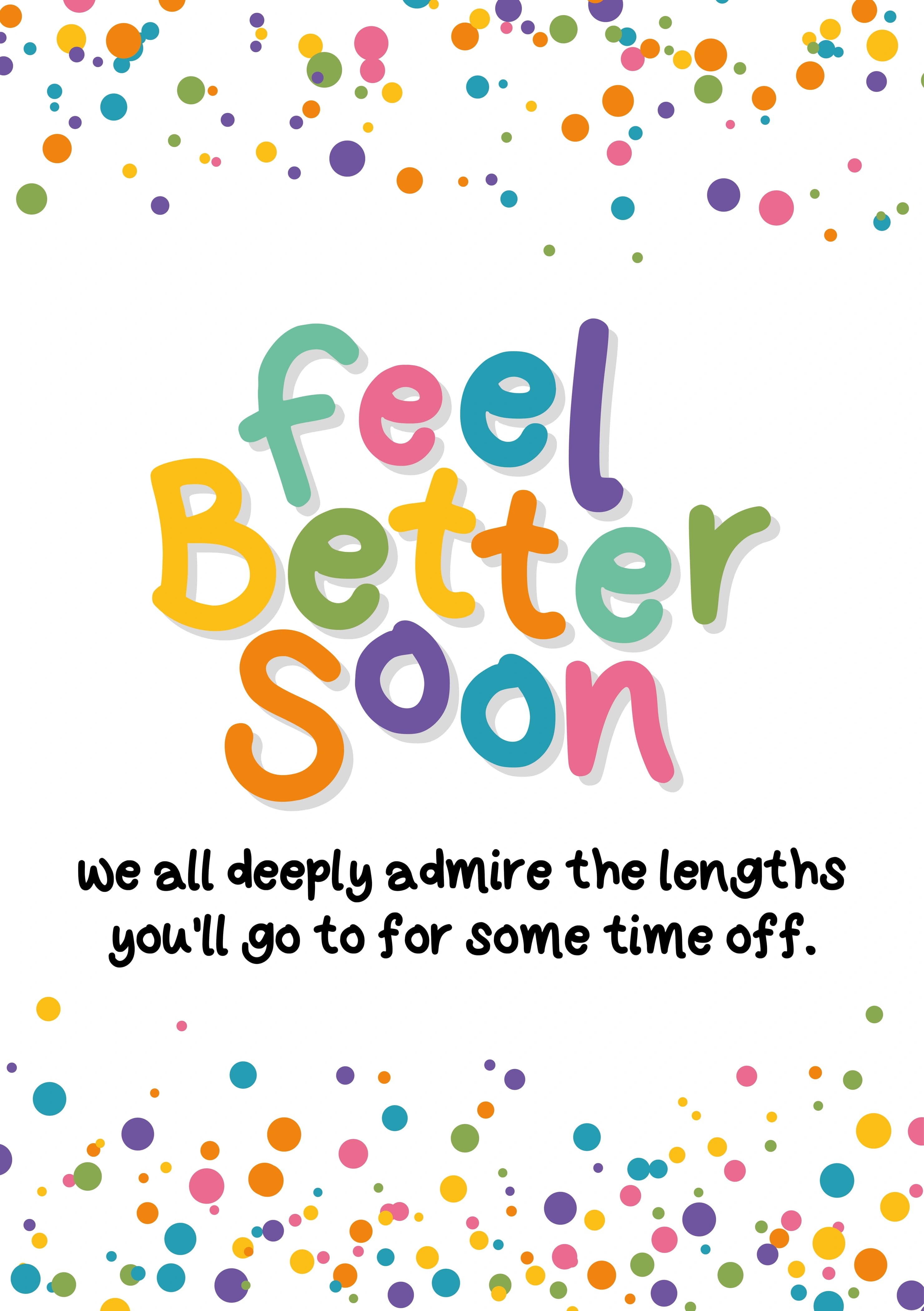 The caption reads "Feel better soon. We all deeply admire the lengths you'll go to for some time off". The card has a confetti style background with 'Feel better soon!' in big colourful lettering.