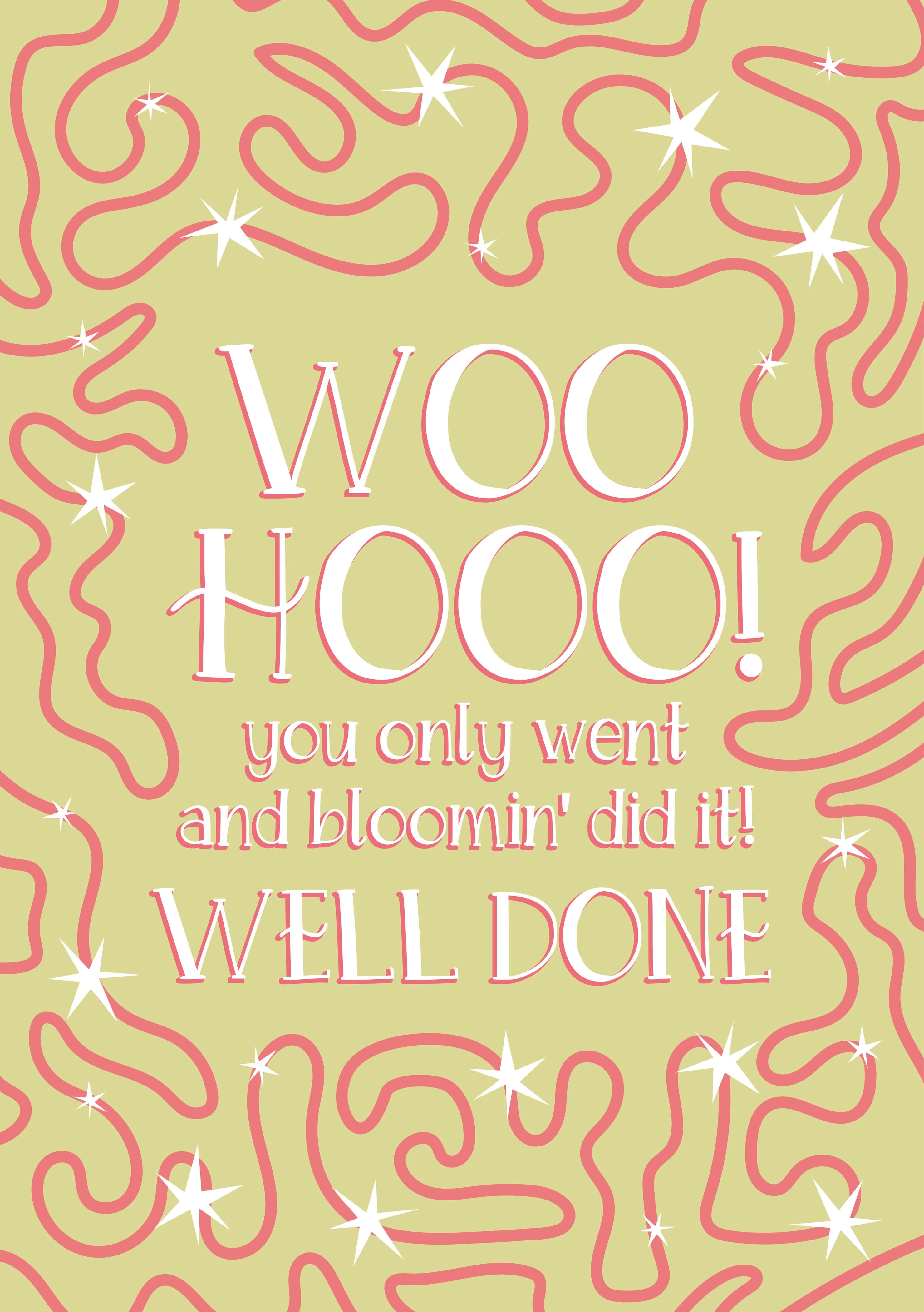 The caption reads: "Woo hooo! You only went and bloomin' did it! Well done" with patterns and stars.