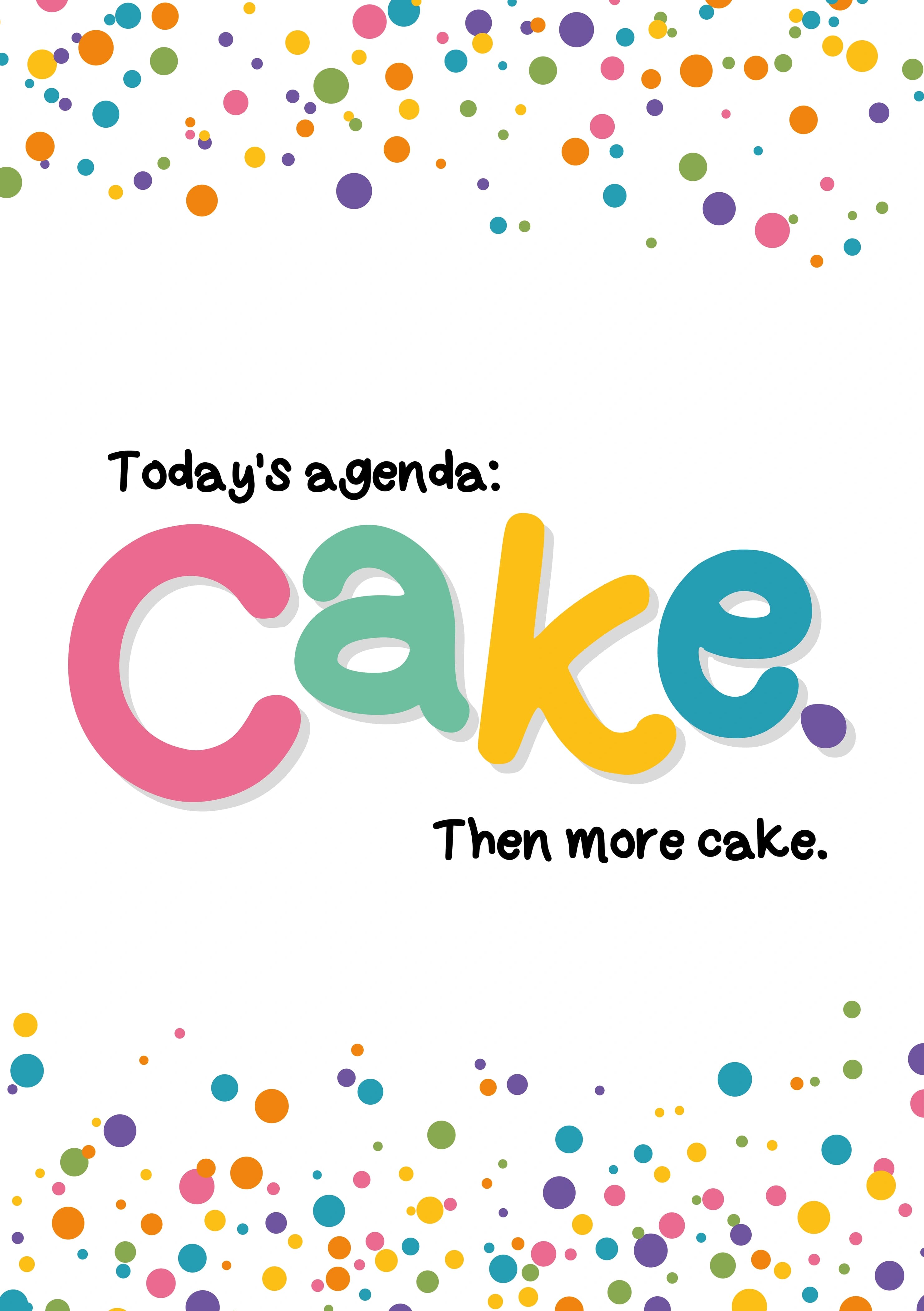The caption reads "Today's agenda: Cake. Then more cake.". The card has a confetti style background and 'Cake' is in big colourful lettering.