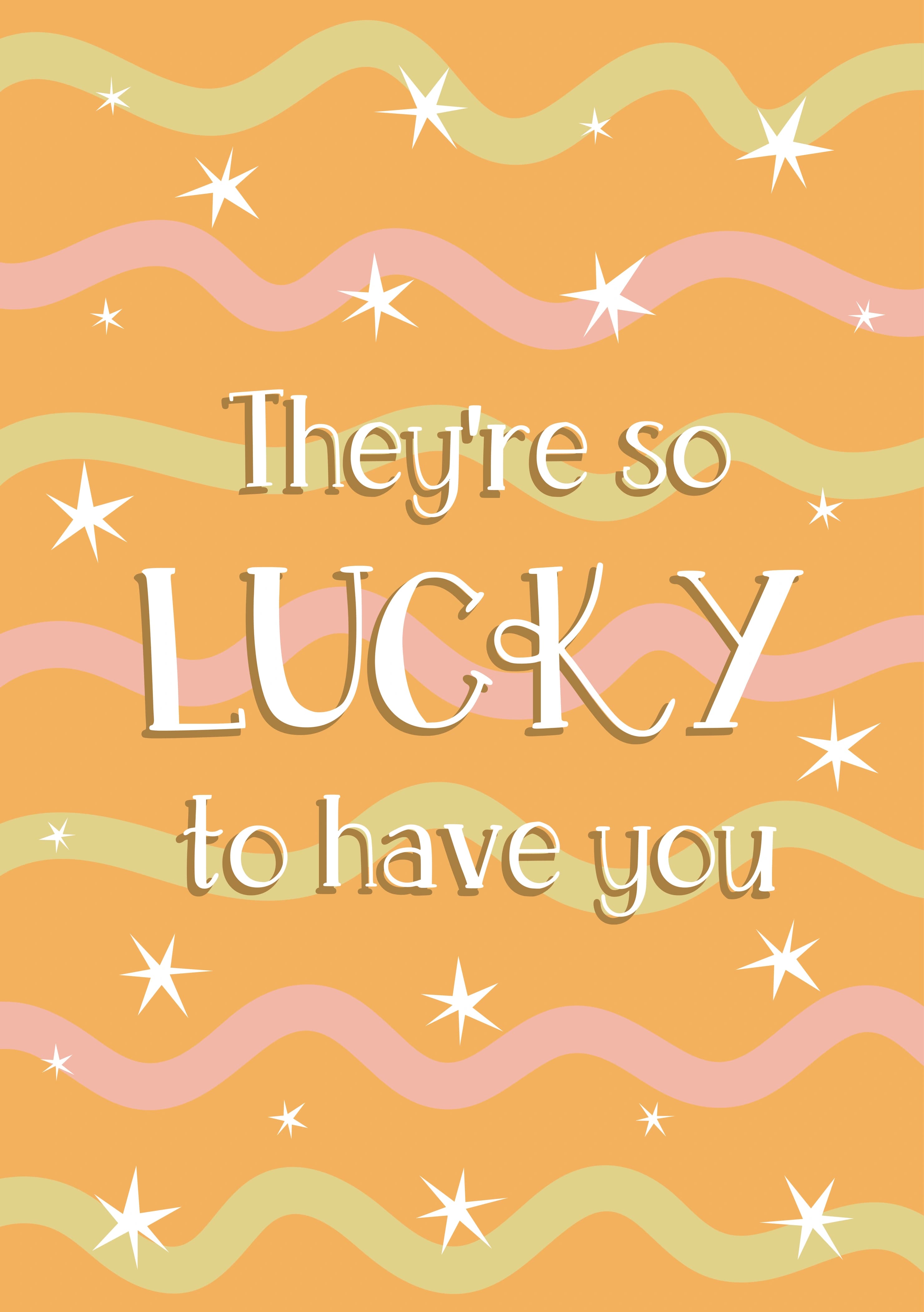 The caption reads: "They're so lucky to have you" on a patterned orange background with wiggly lines & stars.