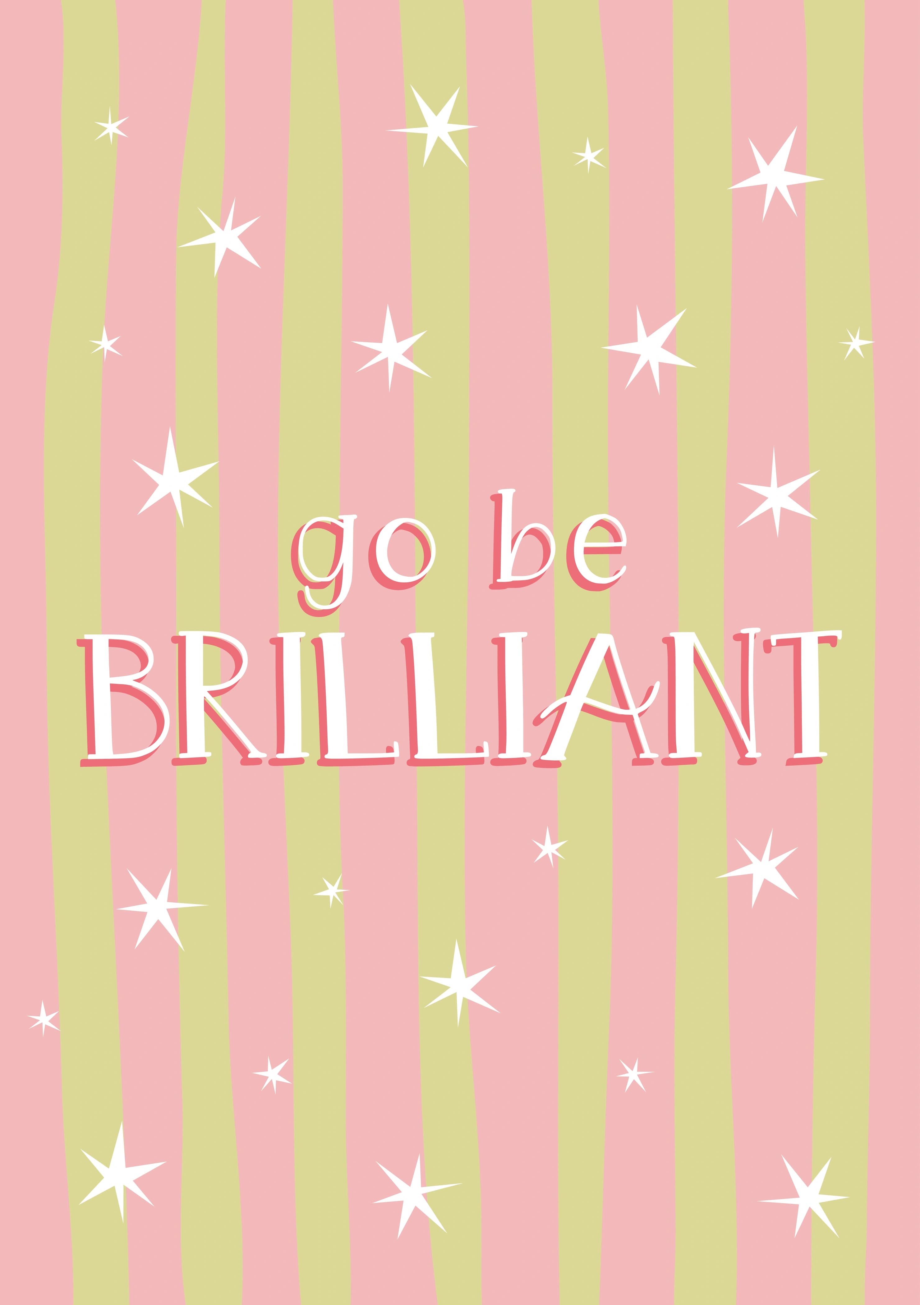 The caption reads: "Go be brilliant" on a striped pink and lime background with stars.
