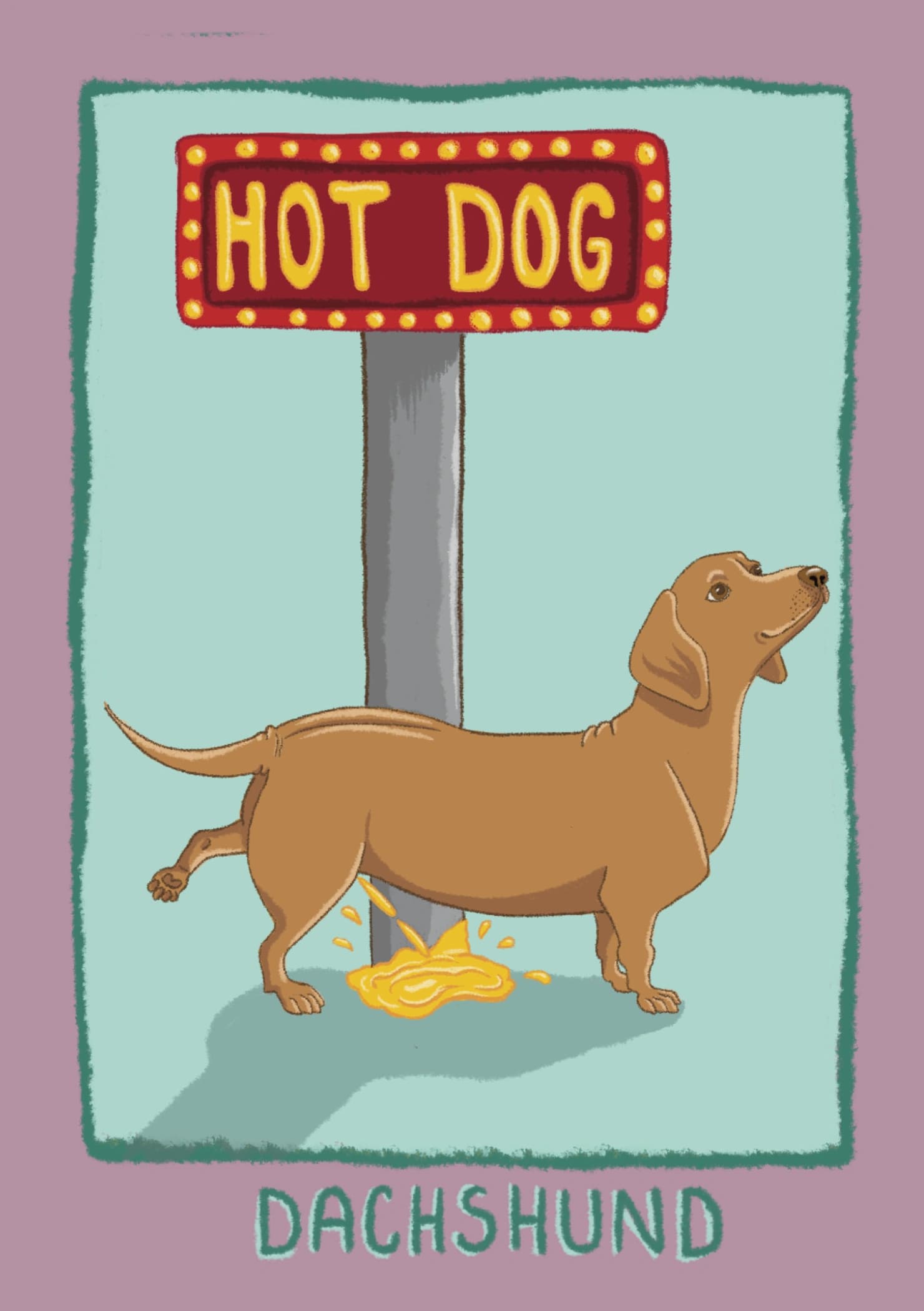 An illustrated sausage dog cocking it's leg and making a splash under a retro "Hot Dog" sign. The caption reads "Dachshund".
